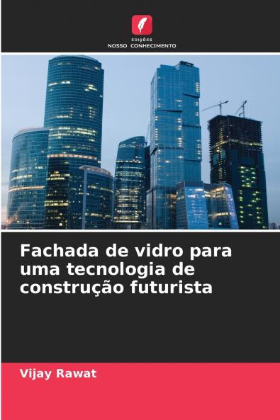 Fachada de vidro para uma tecnologia de construção futurista
