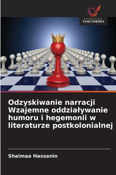 Odzyskiwanie narracji Wzajemne oddziaływanie humoru i hegemonii w literaturze postkolonialnej