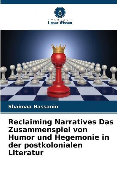 Reclaiming Narratives Das Zusammenspiel von Humor und Hegemonie in der postkolonialen Literatur