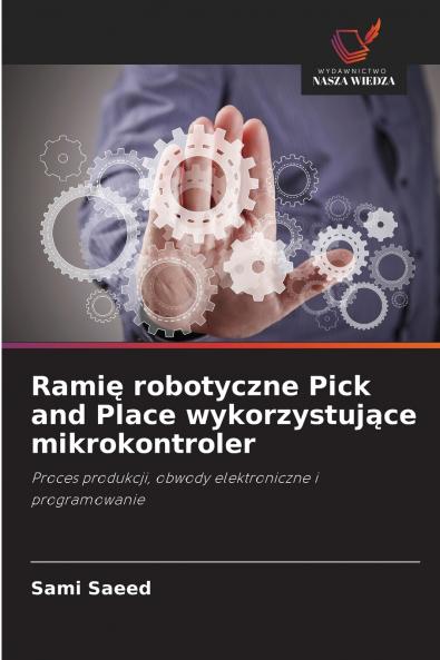 Ramię robotyczne Pick and Place wykorzystujące mikrokontroler