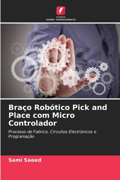 Braço Robótico Pick and Place com Micro Controlador