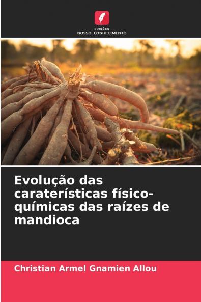 Evolução das caraterísticas físico-químicas das raízes de mandioca