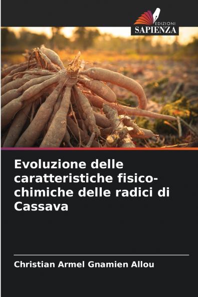 Evoluzione delle caratteristiche fisico-chimiche delle radici di Cassava