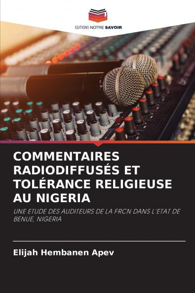 COMMENTAIRES RADIODIFFUSÉS ET TOLÉRANCE RELIGIEUSE AU NIGERIA