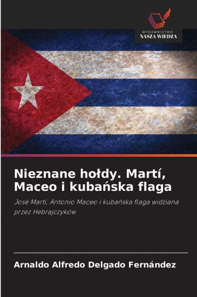 Nieznane hołdy. Martí Maceo i kubańska flaga