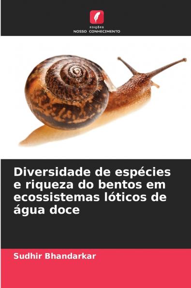 Diversidade de espécies e riqueza do bentos em ecossistemas lóticos de água doce