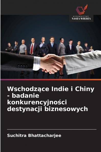 Wschodzące Indie i Chiny - badanie konkurencyjności destynacji biznesowych