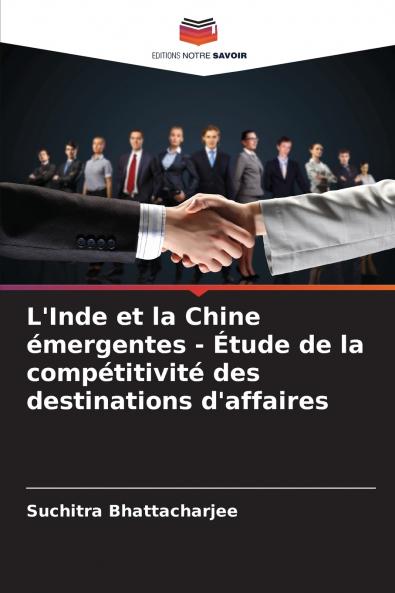 L'Inde et la Chine émergentes - Étude de la compétitivité des destinations d'affaires
