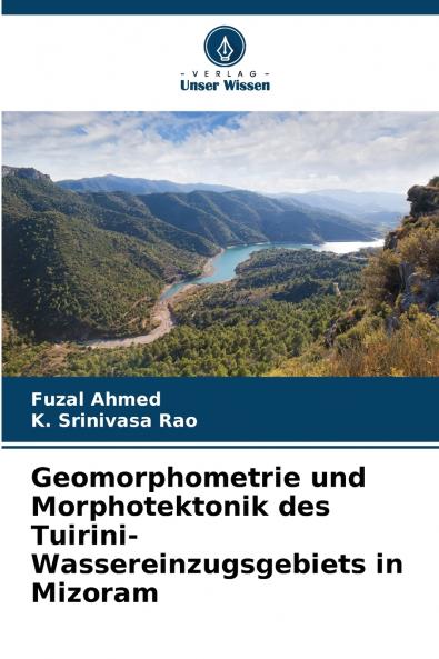 Geomorphometrie und Morphotektonik des Tuirini-Wassereinzugsgebiets in Mizoram