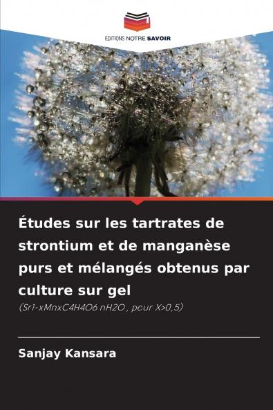 Études sur les tartrates de strontium et de manganèse purs et mélangés obtenus par culture sur gel
