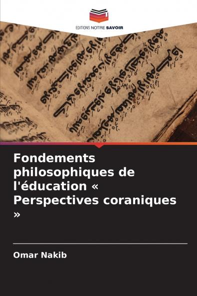 Fondements philosophiques de l'éducation  Perspectives coraniques