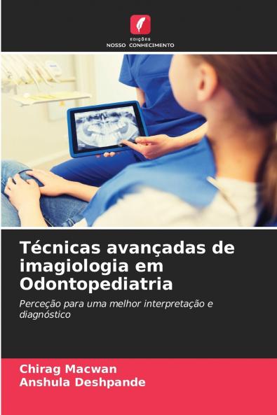 Técnicas avançadas de imagiologia em Odontopediatria