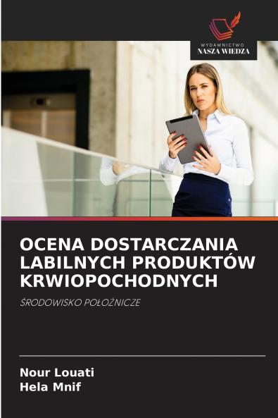 OCENA DOSTARCZANIA LABILNYCH PRODUKTÓW KRWIOPOCHODNYCH