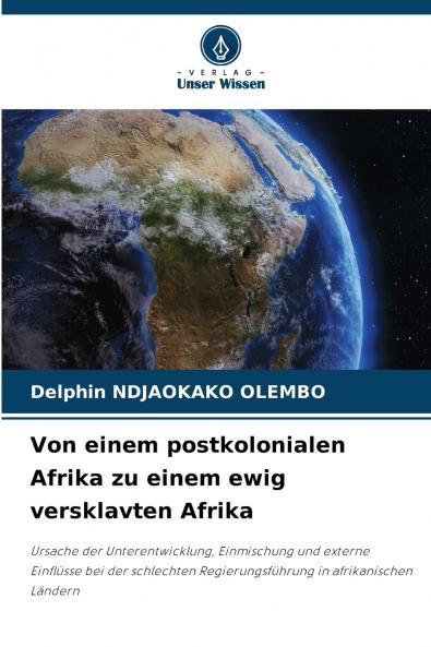 Von einem postkolonialen Afrika zu einem ewig versklavten Afrika