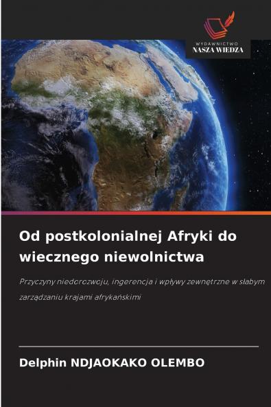 Od postkolonialnej Afryki do wiecznego niewolnictwa