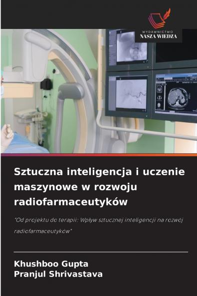 Sztuczna inteligencja i uczenie maszynowe w rozwoju radiofarmaceutyków