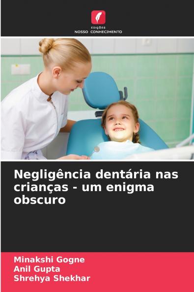 Negligência dentária nas crianças - um enigma obscuro