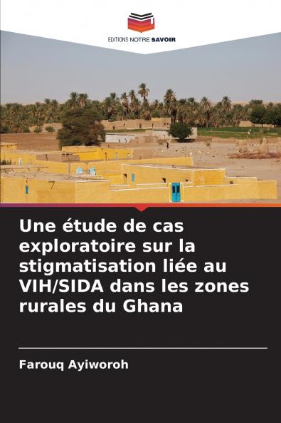 Une étude de cas exploratoire sur la stigmatisation liée au VIH/SIDA dans les zones rurales du Ghana