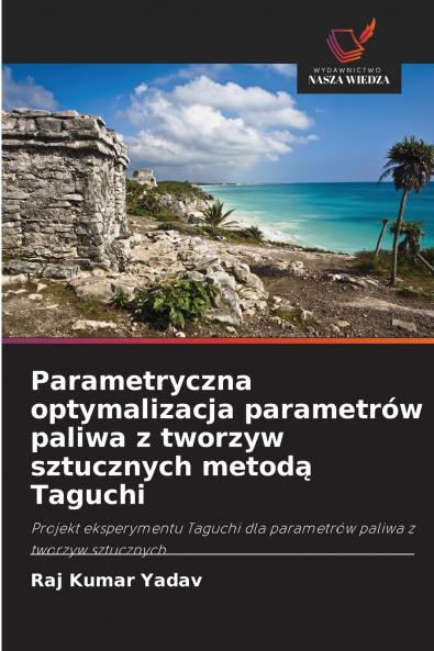 Parametryczna optymalizacja parametrów paliwa z tworzyw sztucznych metodą Taguchi
