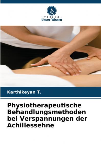 Physiotherapeutische Behandlungsmethoden bei Verspannungen der Achillessehne