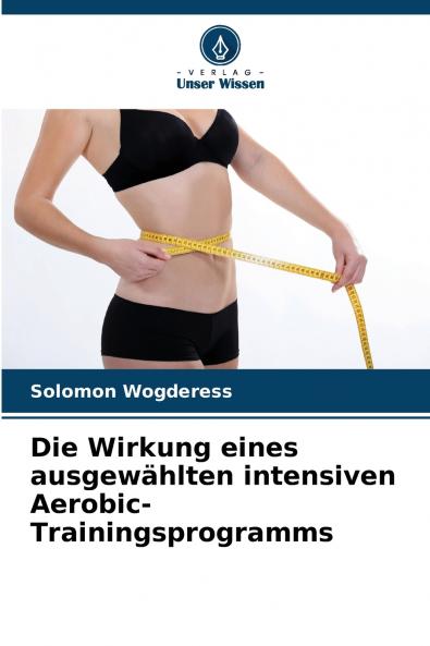 Die Wirkung eines ausgewählten intensiven Aerobic-Trainingsprogramms