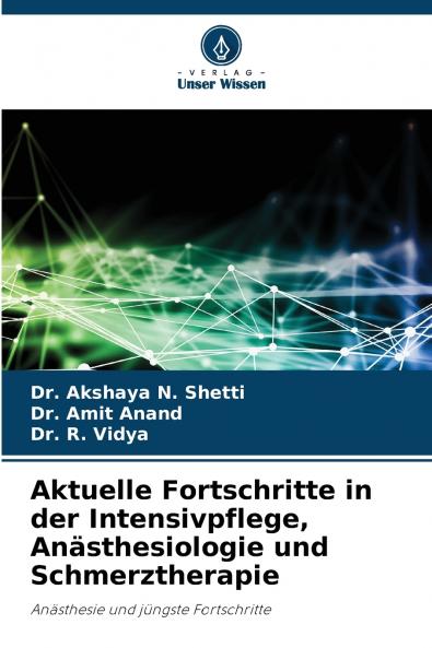 Aktuelle Fortschritte in der Intensivpflege Anästhesiologie und Schmerztherapie