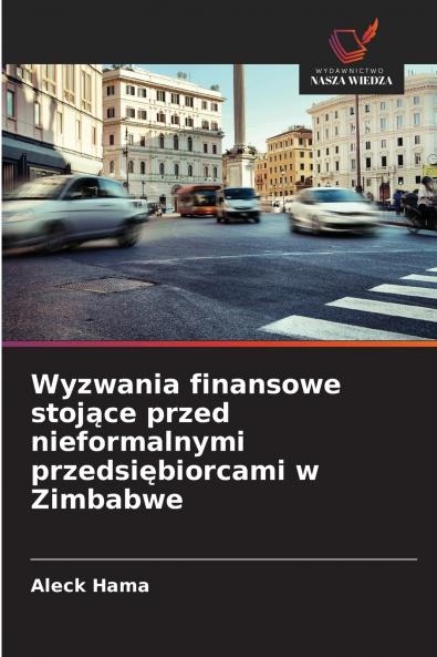 Wyzwania finansowe stojące przed nieformalnymi przedsiębiorcami w Zimbabwe