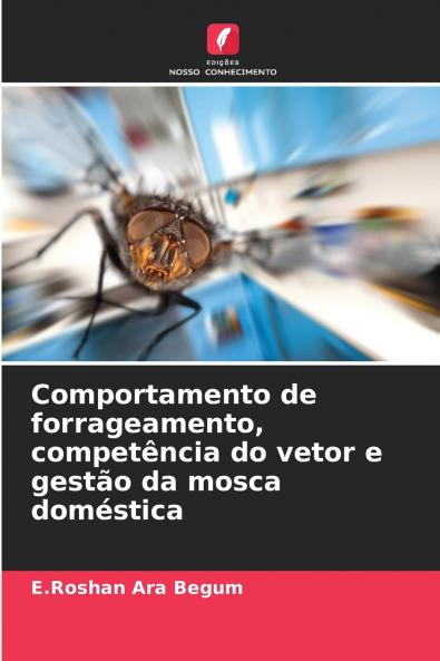 Comportamento de forrageamento competência do vetor e gestão da mosca doméstica