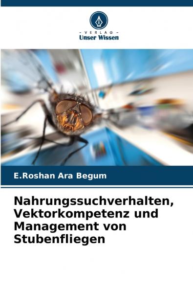 Nahrungssuchverhalten Vektorkompetenz und Management von Stubenfliegen