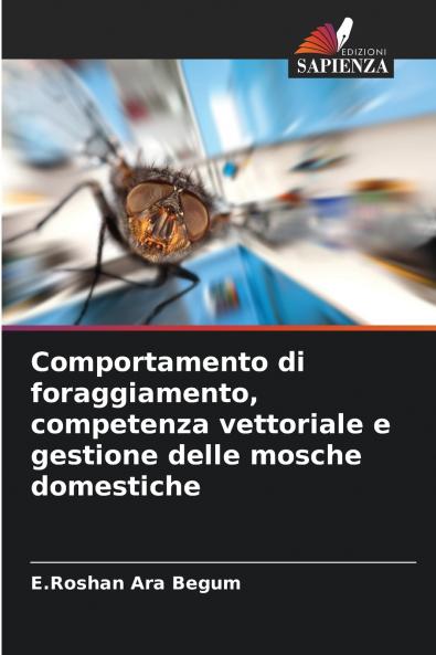 Comportamento di foraggiamento competenza vettoriale e gestione delle mosche domestiche