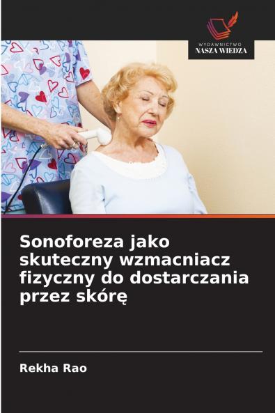 Sonoforeza jako skuteczny wzmacniacz fizyczny do dostarczania przez skórę