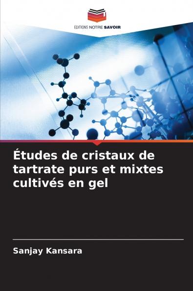 Études de cristaux de tartrate purs et mixtes cultivés en gel