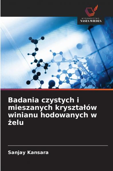 Badania czystych i mieszanych kryształów winianu hodowanych w żelu