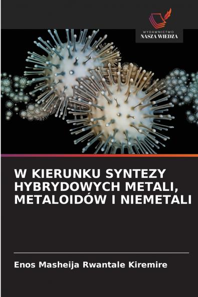 W KIERUNKU SYNTEZY HYBRYDOWYCH METALI METALOIDÓW I NIEMETALI