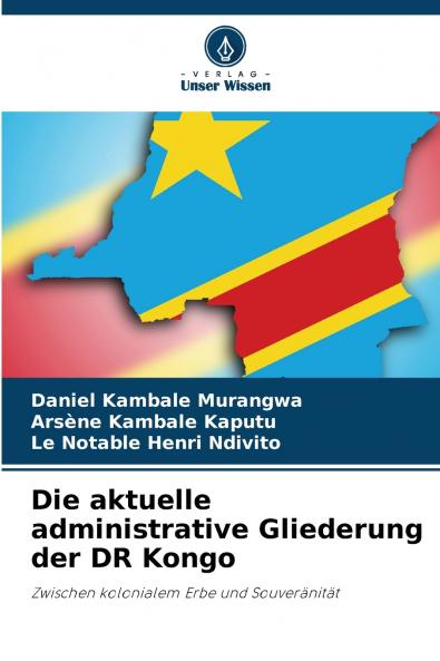Die aktuelle administrative Gliederung der DR Kongo