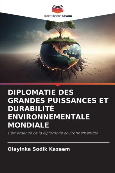 DIPLOMATIE DES GRANDES PUISSANCES ET DURABILITÉ ENVIRONNEMENTALE MONDIALE