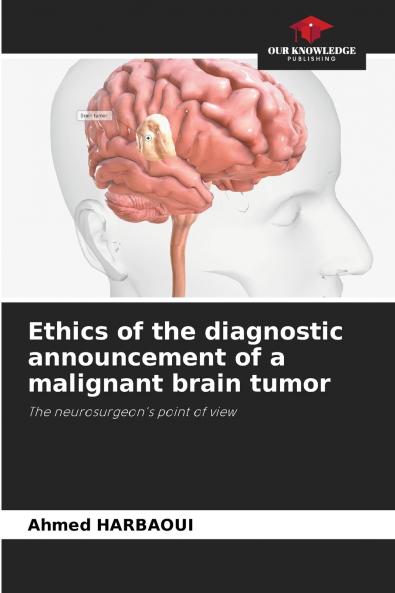 Ethics of the diagnostic announcement of a malignant brain tumor