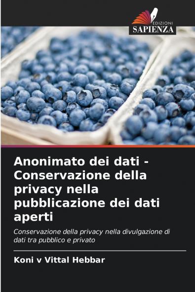 Anonimato dei dati - Conservazione della privacy nella pubblicazione dei dati aperti