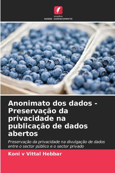 Anonimato dos dados - Preservação da privacidade na publicação de dados abertos
