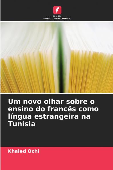 Um novo olhar sobre o ensino do francês como língua estrangeira na Tunísia