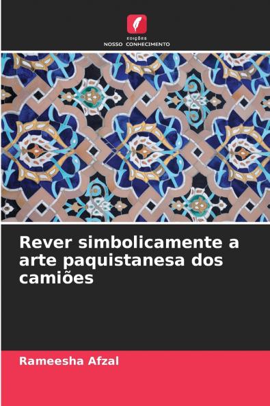 Rever simbolicamente a arte paquistanesa dos camiões