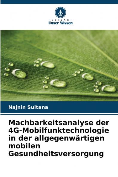 Machbarkeitsanalyse der 4G-Mobilfunktechnologie in der allgegenwärtigen mobilen Gesundheitsversorgung