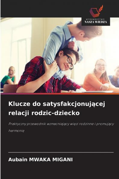 Klucze do satysfakcjonującej relacji rodzic-dziecko