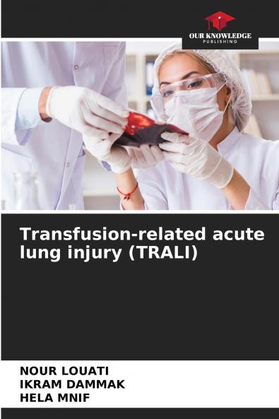 Transfusion-related acute lung injury (TRALI)