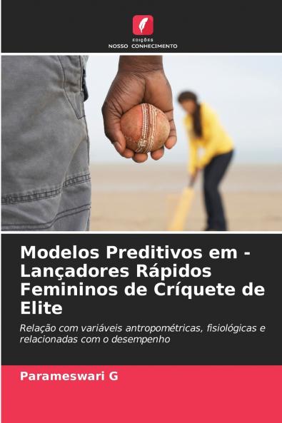 Modelos Preditivos em - Lançadores Rápidos Femininos de Críquete de Elite