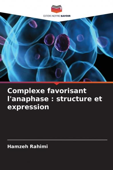 Complexe favorisant l'anaphase