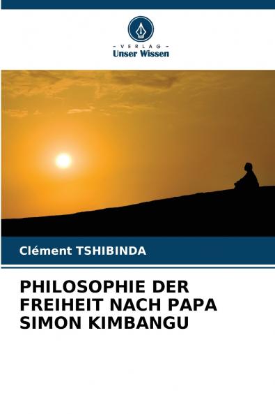 PHILOSOPHIE DER FREIHEIT NACH PAPA SIMON KIMBANGU