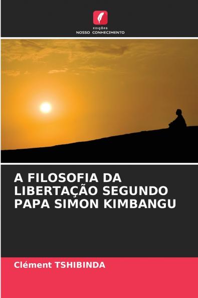 A FILOSOFIA DA LIBERTAÇÃO SEGUNDO PAPA SIMON KIMBANGU