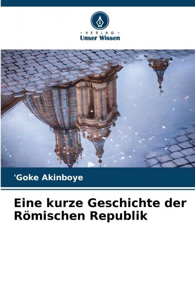 Eine kurze Geschichte der Römischen Republik