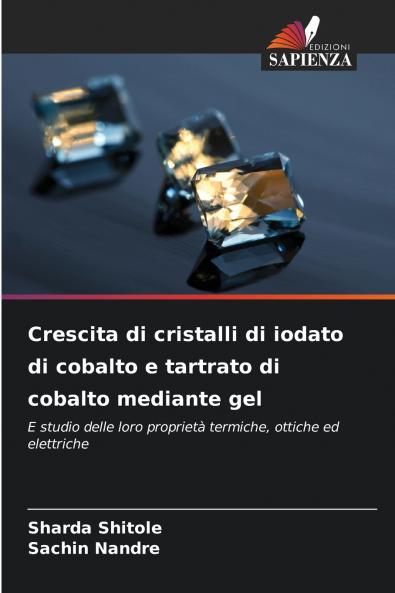 Crescita di cristalli di iodato di cobalto e tartrato di cobalto mediante gel